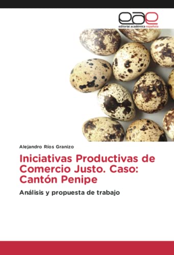Iniciativas Productivas de Comercio Justo. Caso: Cantón Penipe: Análisis y propuesta de trabajo