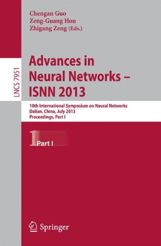 Advances in Neural Networks- ISNN 2013: 10th International Symposium on Neural Networks, Dalian, China, July 2013 Proceedings, Part I (Lecture Notes in Computer Science)