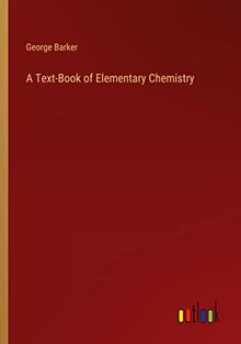 A Text-Book of Elementary Chemistry