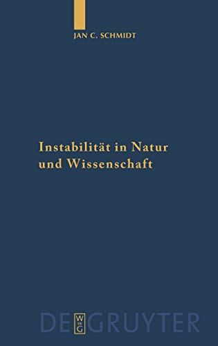Instabilität in Natur und Wissenschaft: Eine Wissenschaftsphilosophie der nachmodernen Physik (Quellen und Studien zur Philosophie, 81, Band 81)