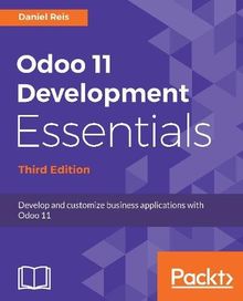 Odoo 11 Development Essentials - Third Edition: Develop and customize business applications with Odoo 11 (English Edition)