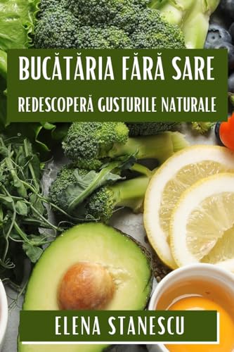 Buc¿t¿ria F¿r¿ Sare: Redescoper¿ Gusturile Naturale