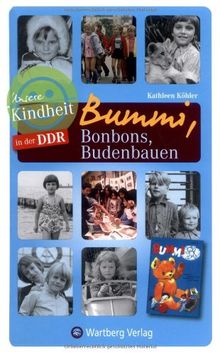 Unsere Kindheit in der DDR: Bummi, Bonbons, Budenbauen