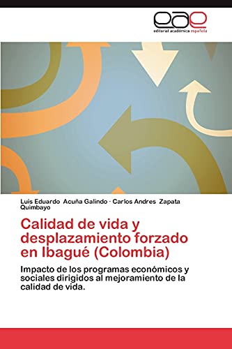 Calidad de vida y desplazamiento forzado en Ibagué (Colombia): Impacto de los programas económicos y sociales dirigidos al mejoramiento de la calidad de vida.
