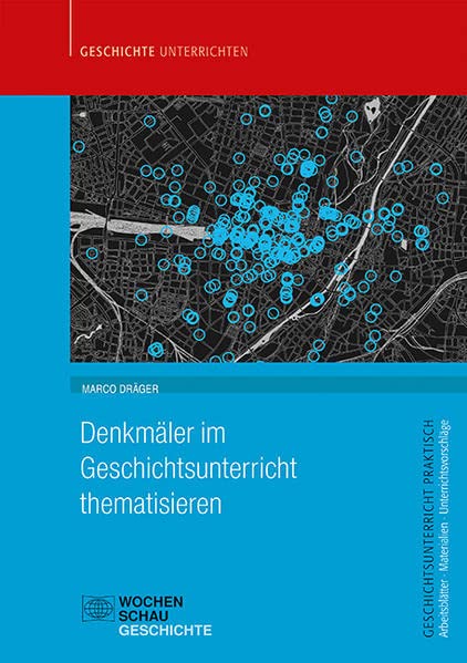 Denkmäler im Geschichtsunterricht thematisieren (Geschichtsunterricht praktisch)