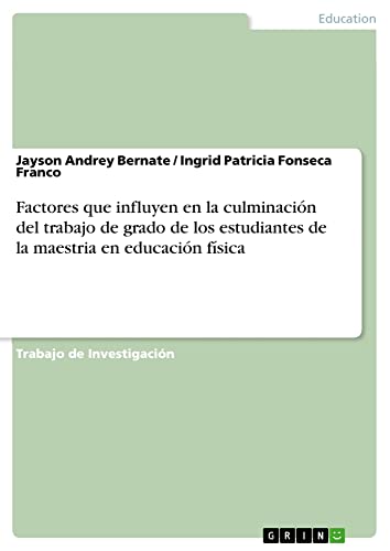 Factores que influyen en la culminación del trabajo de grado de los estudiantes de la maestria en educación física