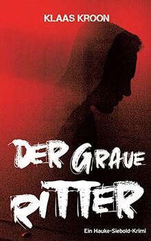 Der graue Ritter: Ein-Hauke-Siebold-Krimi