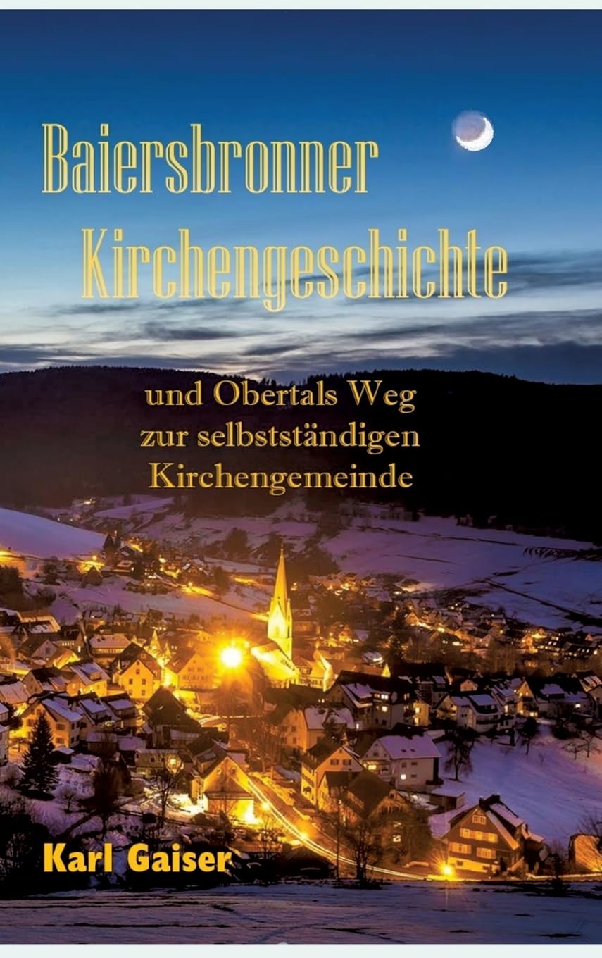 Baiersbronner Kirchengeschichte: und Obertals Weg zur selbstständigen Kirchengemeinde