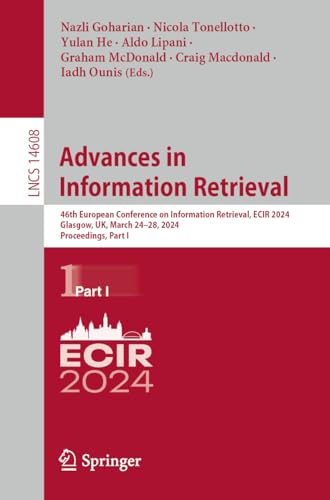 Advances in Information Retrieval: 46th European Conference on Information Retrieval, ECIR 2024, Glasgow, UK, March 24–28, 2024, Proceedings, Part I ... Notes in Computer Science, 14608, Band 14608)