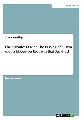 The Twinless Twin. The Passing of a Twin and its Effects on the Twin that Survived
