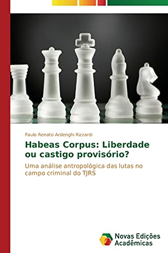 Habeas Corpus: Liberdade ou castigo provisório?: Uma análise antropológica das lutas no campo criminal do TJRS