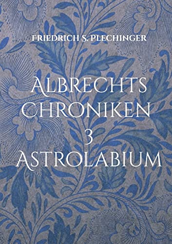 Albrechts Chroniken 3: Astrolabium