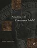 Perspectives on the Renaissance Medal: Portrait Medals of the Renaissance (Garland Studies in the Renaissance, Band 9)