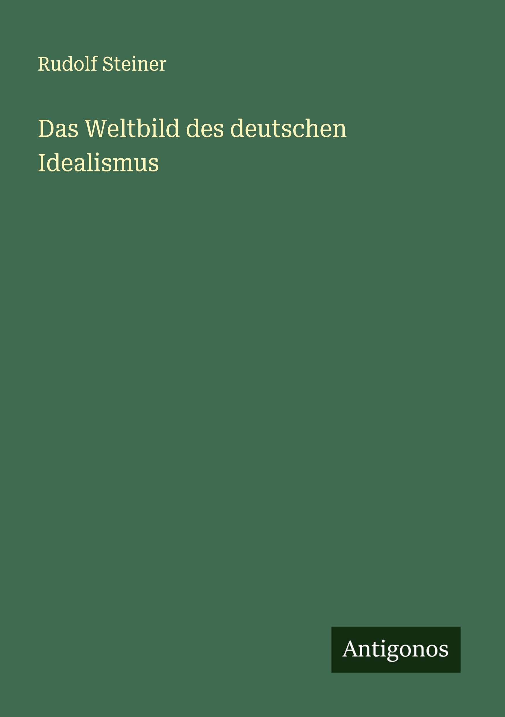 Das Weltbild des deutschen Idealismus