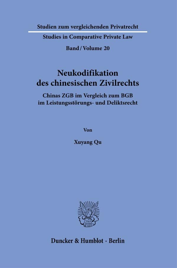 Neukodifikation des chinesischen Zivilrechts.: Chinas ZGB im Vergleich zum BGB im Leistungsstörungs- und Deliktsrecht. (Studien zum vergleichenden Privatrecht - Studies in Comparative Private Law)