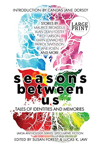 Seasons Between Us: Tales of Identities and Memories (Laksa Anthology Series: Speculative Fiction, Band 5)
