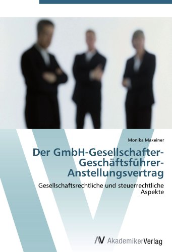 Der GmbH-Gesellschafter-Geschäftsführer-Anstellungsvertrag: Gesellschaftsrechtliche und steuerrechtliche Aspekte