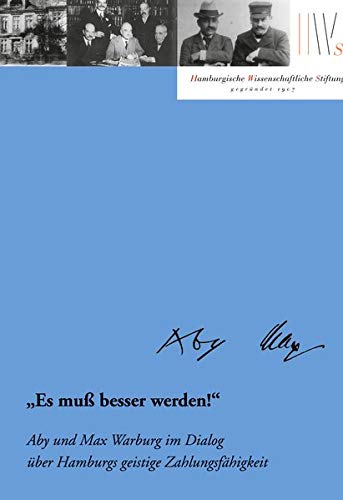 Es muß besser werden!: Aby und Max Warburg über Hamburgs geistige Zahlungsfähigkeit (Mäzene für Wissenschaft)
