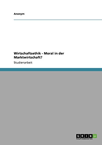 Wirtschaftsethik - Moral in der Marktwirtschaft?