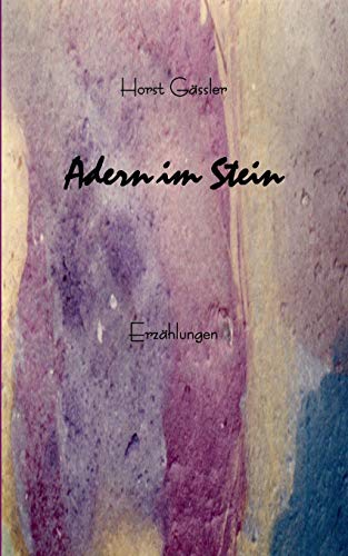 Adern im Stein: Erzählungen