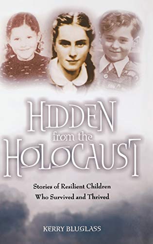 Hidden from the Holocaust: Stories of Resilient Children Who Survived and Thrived