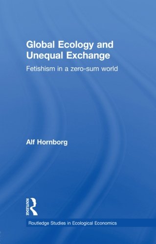Global Ecology And Unequal Exchange (Routledge Studies in Ecologica)