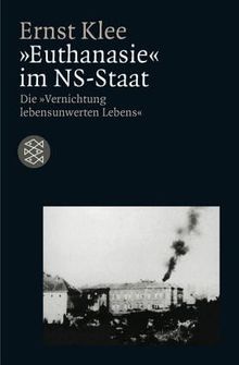 Euthanasie" im NS-Staat: Die "Vernichtung lebensunwerten Lebens