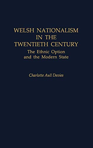 Welsh Nationalism in the Twentieth Century: The Ethnic Option and the Modern State