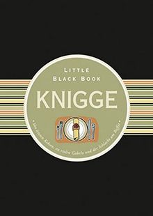 Das Little Black Book Knigge: Von letzten Keksen, zu vielen Gabeln und der Schlacht am Buffet (Little Black Books (Deutsche Ausgabe))