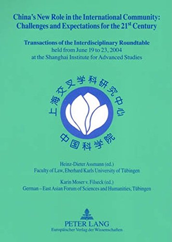 China's New Role in the International Community - Challenges and Expectations for the 21 st Century: Transactions of the Interdisciplinary Roundtable ... the Shanghai Institute for Advanced Studies