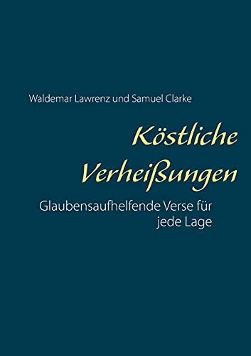 Köstliche Verheißungen: Glaubensaufhelfende Verse für jede Lage
