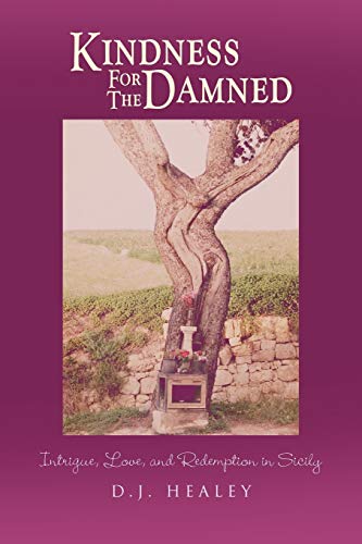 Kindness For The Damned: Intrigue, Love, and Redemption in Sicily