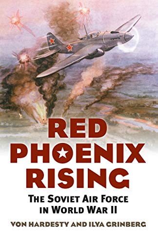 Von Hardesty Red Phoenix Rising, The Soviet Air Force In World War Ii (Modern War Studies)