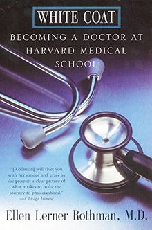 White Coat: Becoming A Doctor At Harvard Medical School