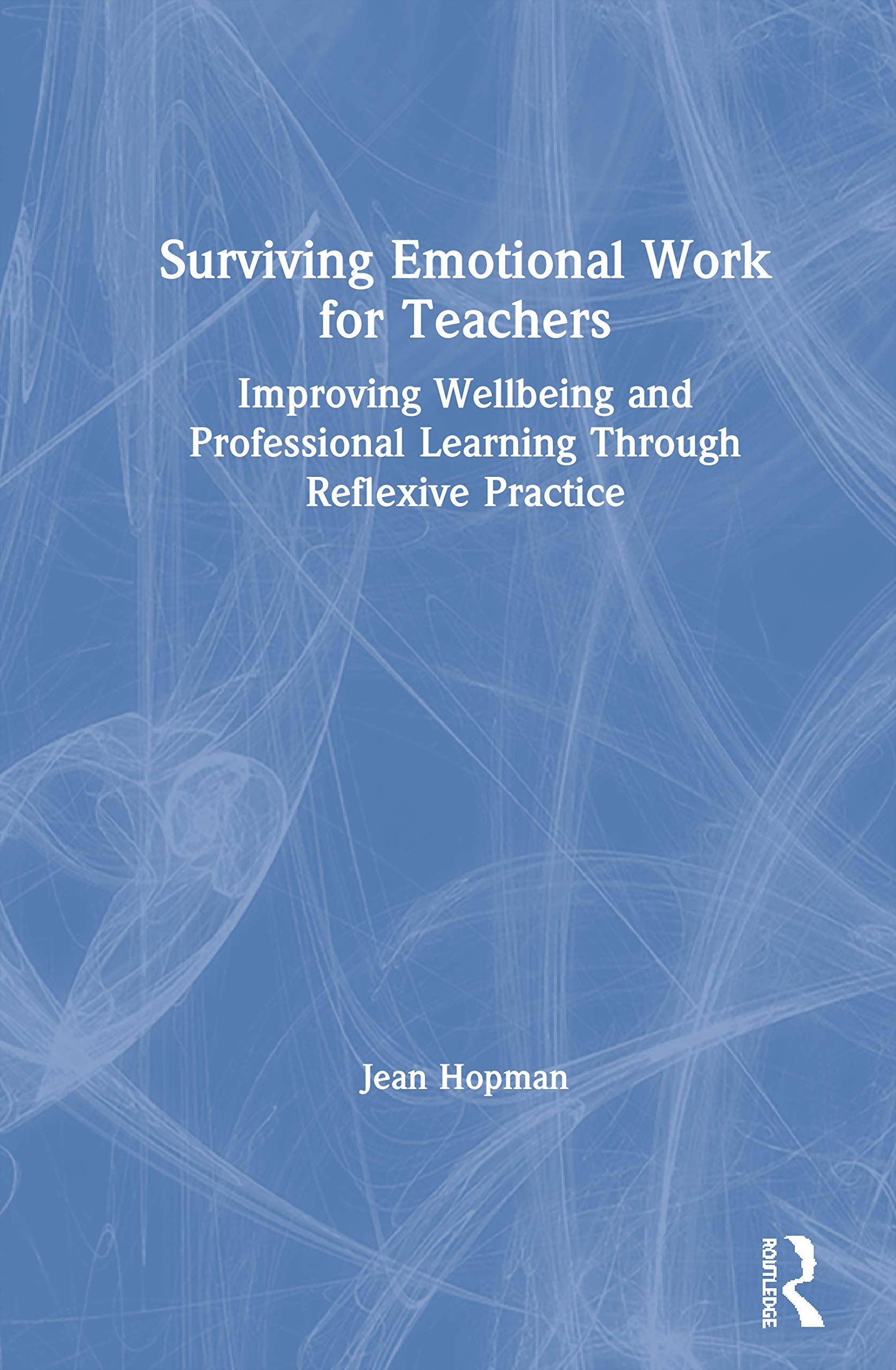 Surviving Emotional Work for Teachers: Improving Wellbeing and Professional Learning Through Reflexive Practice