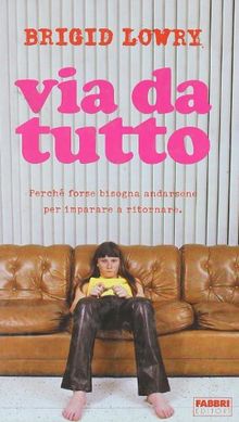 Via da tutto. Perché forse bisogna andarsene per imparare a ritornare (Contrasti)