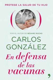 En defensa de las vacunas : por el autor de bésame mucho (Vivir Mejor)