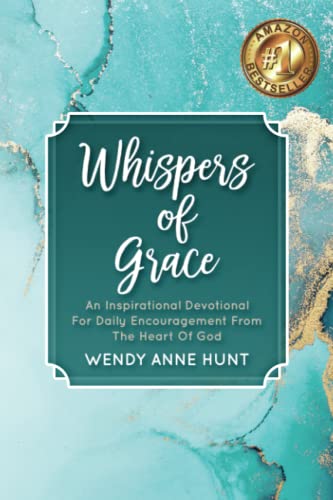 Whispers of Grace: An Inspirational Devotional For Daily Encouragement From The Heart Of God