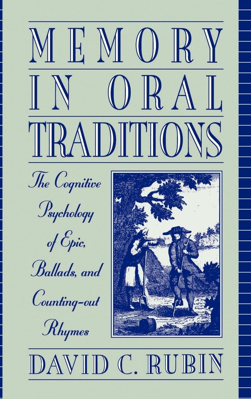Memory in Oral Traditions: The Cognitive Psychology of Epic, Ballads, and Counting-Out Rhymes