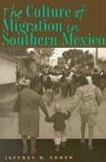 The Culture of Migration in Southern Mexico