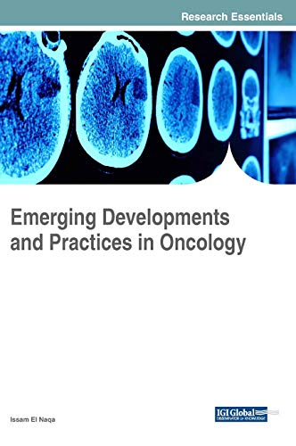 Emerging Developments and Practices in Oncology (Advances in Medical Diagnosis, Treatment, and Care)