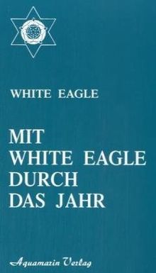 Mit White Eagle durch das Jahr