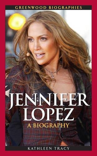 Jennifer Lopez: A Biography (Greenwood Biographies)