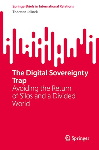 The Digital Sovereignty Trap: Avoiding the Return of Silos and a Divided World (SpringerBriefs in International Relations)