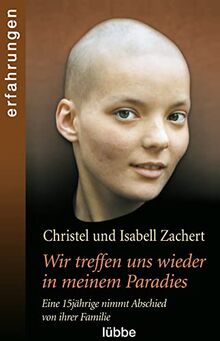 Wir treffen uns wieder in meinem Paradies: Eine 15jährige nimmt Abschied von ihrer Familie.