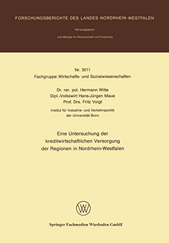 Eine Untersuchung der kreditwirtschaftlichen Versorgung der Regionen in Nordrhein-Westfalen (Forschungsberichte des Landes Nordrhein-Westfalen, 3011, Band 3011)