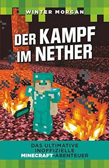 Der Kampf im Nether: Das ultimative inoffizielle Minecraft-Abenteuer