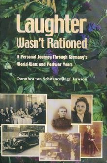 Laughter Wasn't Rationed: A Personal Journey Through Germany's World Wars and Postwar Years