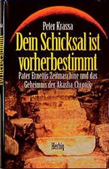 Dein Schicksal ist vorherbestimmt: Pater Ernettis Zeitmaschine und das Geheimnis der Akasha-Chronik