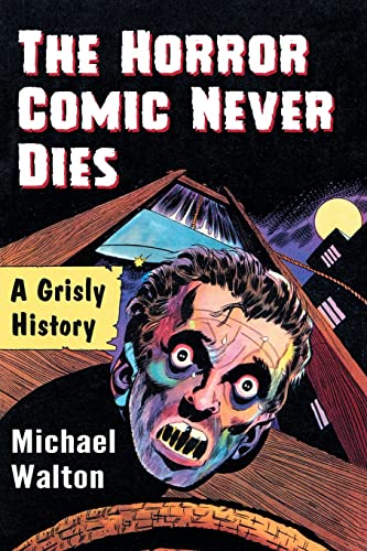 The Horror Comic Never Dies: A Grisly History